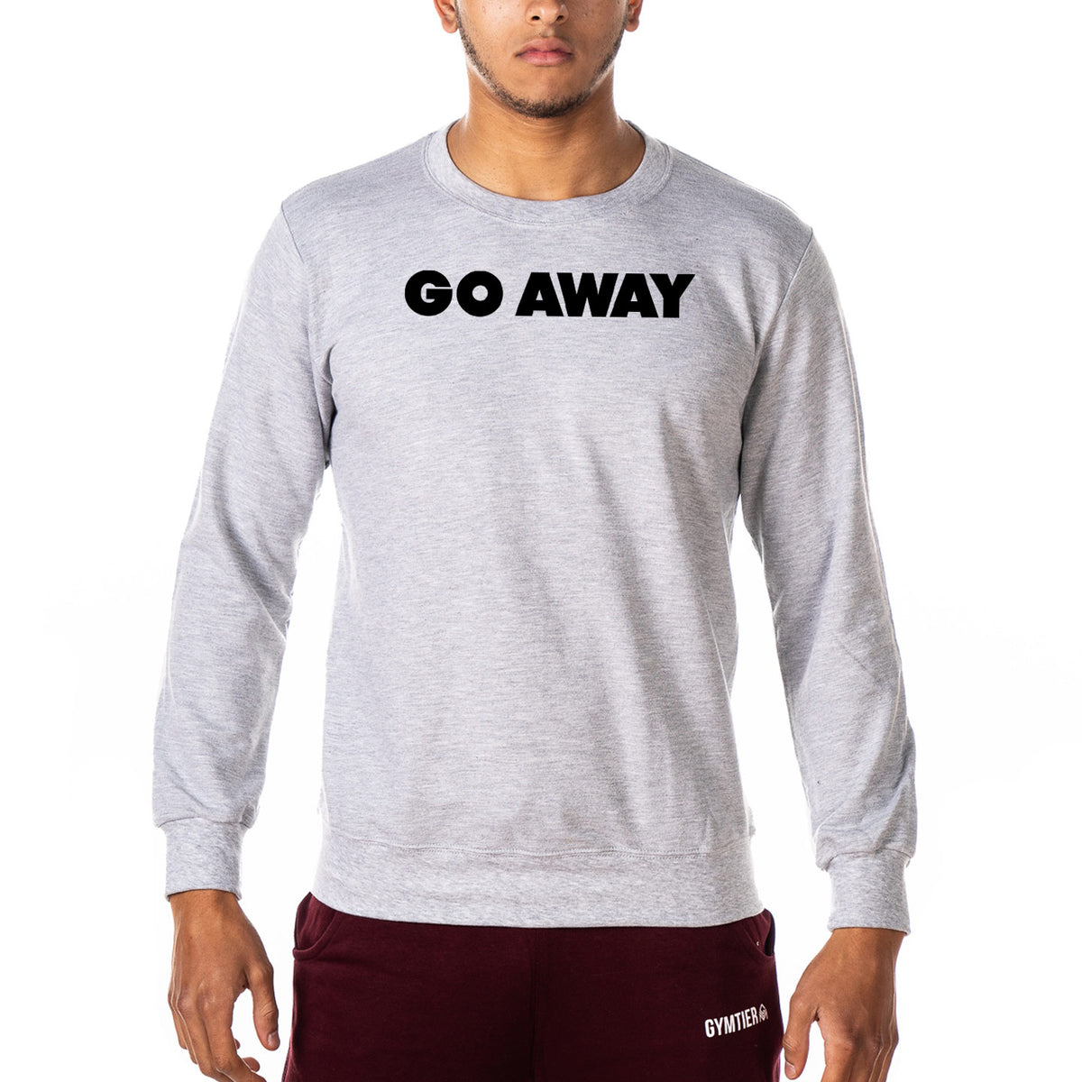 Go Away - Gym Sweatshirt