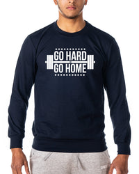 Go Hard Or Go Home - Gym Sweatshirt