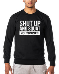 Shut Up and Squat No Excuses - Gym Sweatshirt