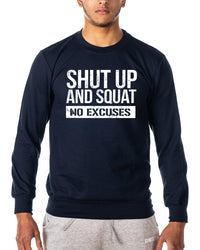 Shut Up and Squat No Excuses - Gym Sweatshirt