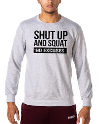 Shut Up and Squat No Excuses - Gym Sweatshirt