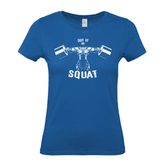 Shut Up And Squat - Women's Gym T-Shirt