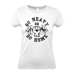 Go Heavy Or Go Home - Women's Gym T-Shirt