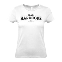 Train HARDCORE - Women's Gym T-Shirt