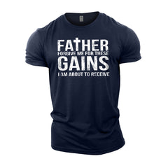 Forgive Me Father For These Gains - Gym T-Shirt