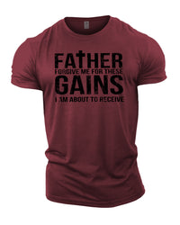 Forgive Me Father For These Gains - Gym T-Shirt