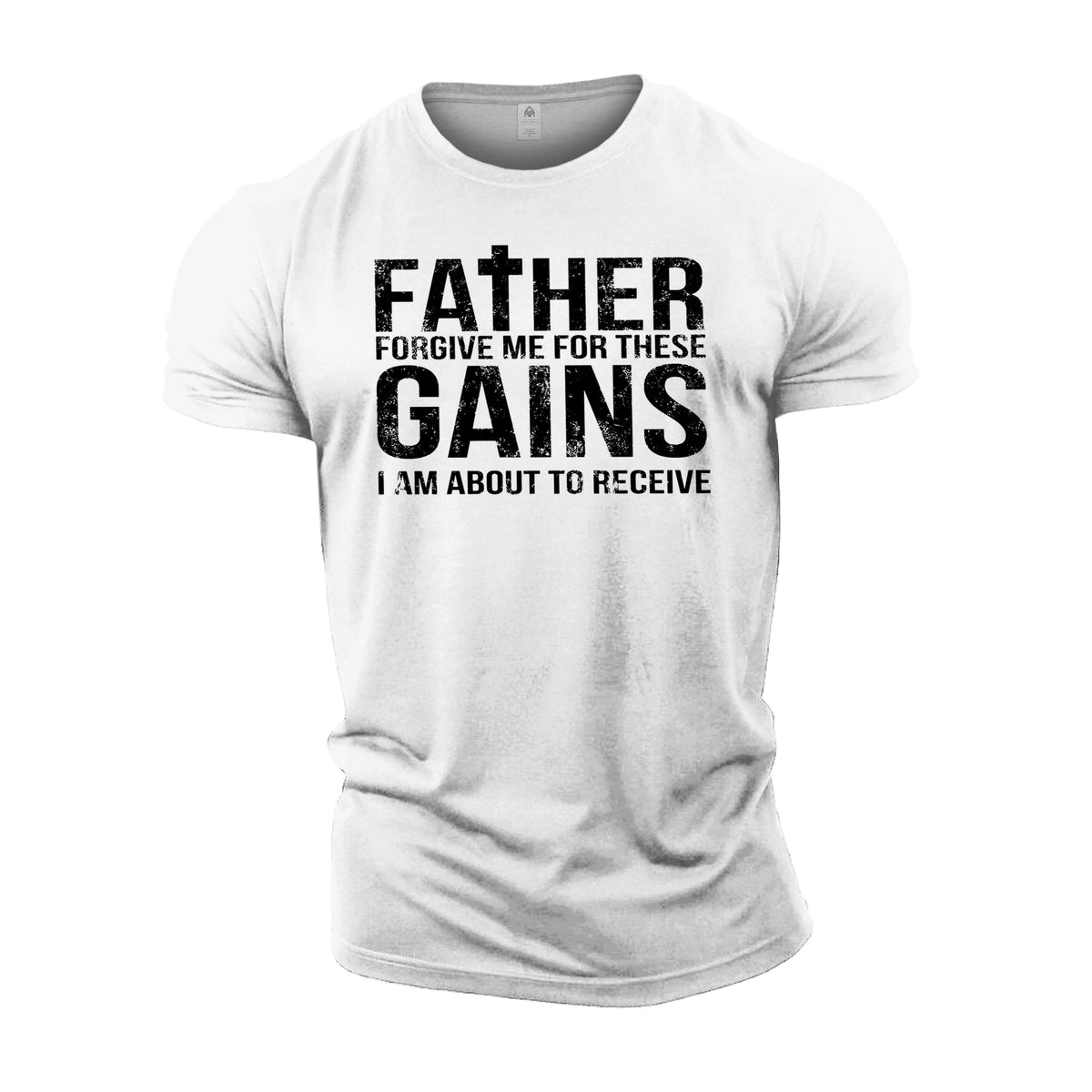 Forgive Me Father For These Gains - Gym T-Shirt