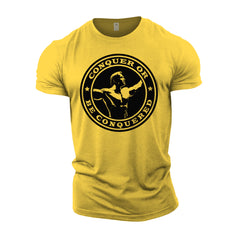 Conquer or be Conquered - Gym T-Shirt