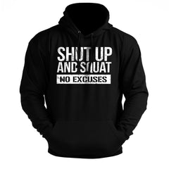 Shut Up & Squat No Excuses - Gym Hoodie