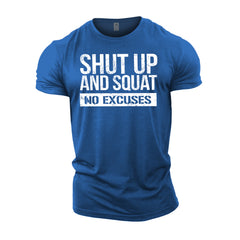 Shut Up & Squat No Excuses - Gym T-Shirt