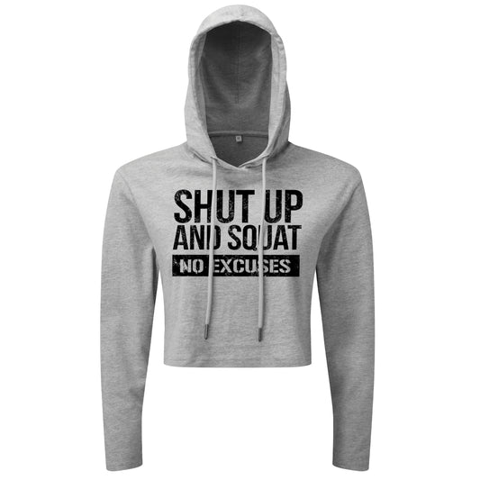 Shut Up & Squat No Excuses - Cropped Hoodie