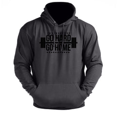 Go Hard Or Go Home - Gym Hoodie