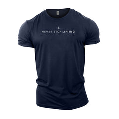 Never Stop Lifting - Gym T-Shirt